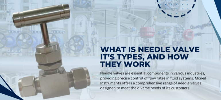 What is Needle Valve,Types, and How They Work