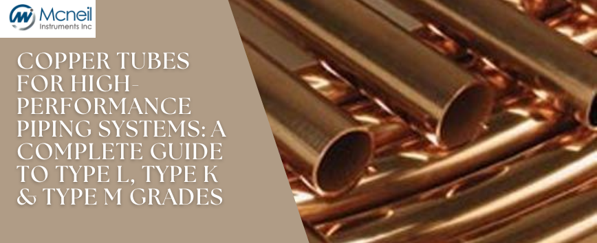 Copper Tubes for High-Performance Piping Systems: A Complete Guide to Type L, Type K & Type M Grades
