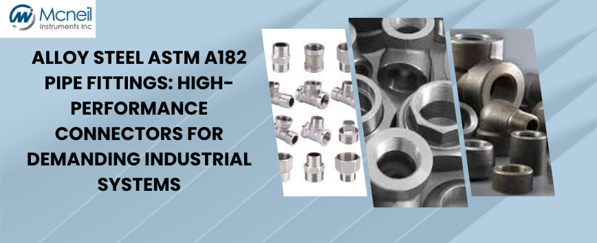 Alloy Steel ASTM A182 Pipe Fittings: High-Performance Connectors for Demanding Industrial Systems