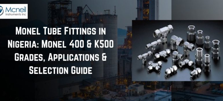 Monel tube fittings in Nigeria, featuring Monel 400 and K500 grades for industrial applications.