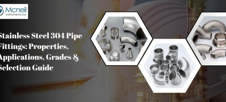 Stainless steel 304 pipe fittings in various shapes and sizes, featuring Mcneil Instruments Inc. branding.